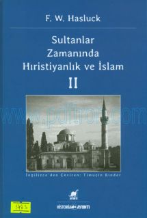 Cover of F. W. Hasluck - Sultanlar Zamanında Hıristiyanlık Ve İslam (Cilt 2).Pdf